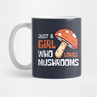 Just A Girl Who Loves Mushrooms Funny Mug